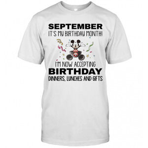 Mickey Mouse September Its My Birthday Month Im Now Accepting T-Shirt